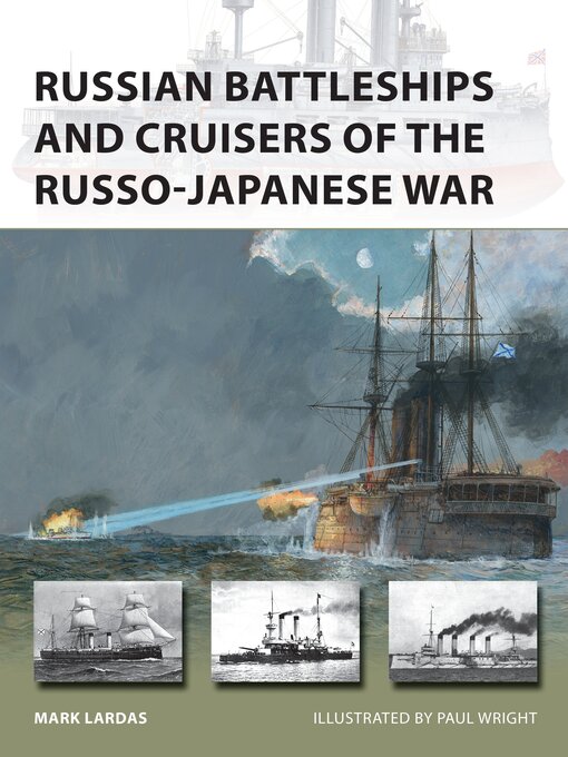 Title details for Russian Battleships and Cruisers of the Russo-Japanese War by Mark Lardas - Available